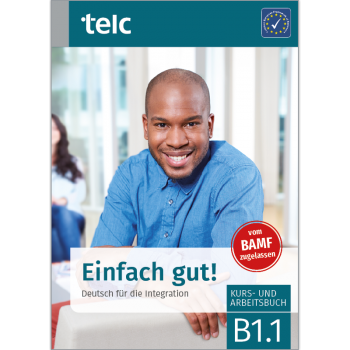 Einfach gut! Deutsch für die Integration B1.1 Kurs- und Arbeitsbuch