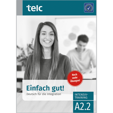 Einfach gut! Deutsch für die Integration A2.2 Intensivtraining