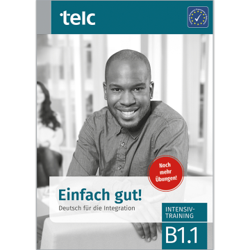 Einfach gut! Deutsch für die Integration B1.1 Intensivtraining