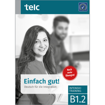 Einfach gut! Deutsch für die Integration B1.2 Intensivtraining