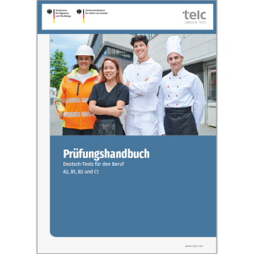 Prüfungshandbuch Deutsch-Tests für den Beruf A2, B1, B2 und C1