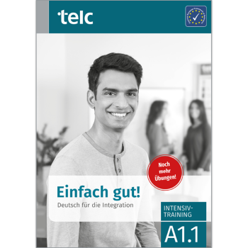 Einfach gut! Deutsch für die Integration A1.1 Intensivtraining