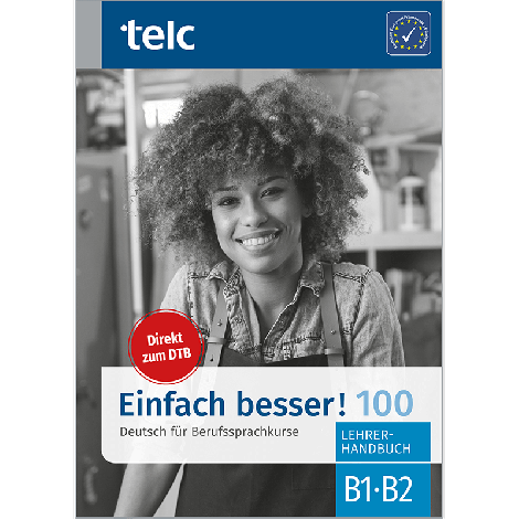 Einfach besser! 100 Deutsch für Berufssprachkurse B1/B2 Lehrerhandbuch