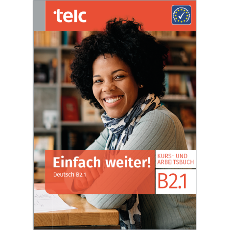 Einfach weiter! Deutsch B2.1 Kurs- und Arbeitsbuch