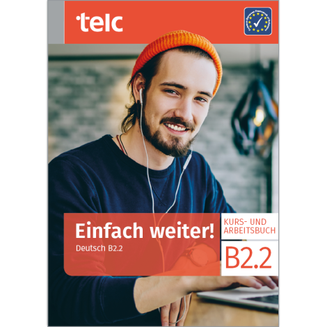 Einfach weiter! Deutsch B2.2 Kurs- und Arbeitsbuch