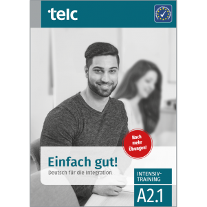 Einfach gut! Deutsch für die Integration A2.1 Intensive Training