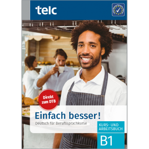 Einfach besser! Deutsch für Berufssprachkurse B1 Kurs- und Arbeitsbuch