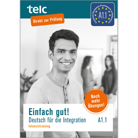 Einfach gut! Deutsch für die Integration A1.1 Intensive Training