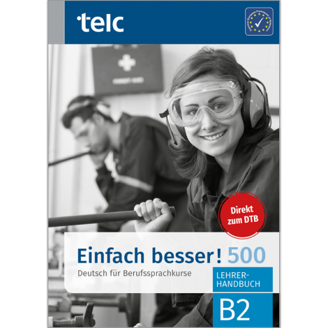 Einfach besser! 500 Deutsch für Berufssprachkurse B2 Lehrerhandbuch