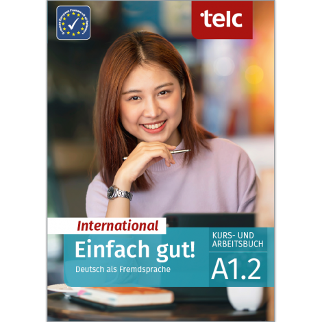 Einfach gut! International Deutsch als Fremdsprache A1.2 Kurs- und Arbeitsbuch 