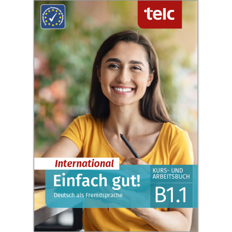 Einfach gut! International Deutsch als Fremdsprache B1.1 Kurs- und Arbeitsbuch