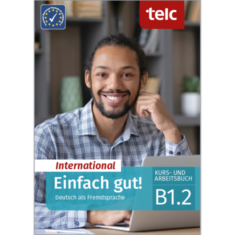Einfach gut! International Deutsch als Fremdsprache B1.2 Kurs- und Arbeitsbuch