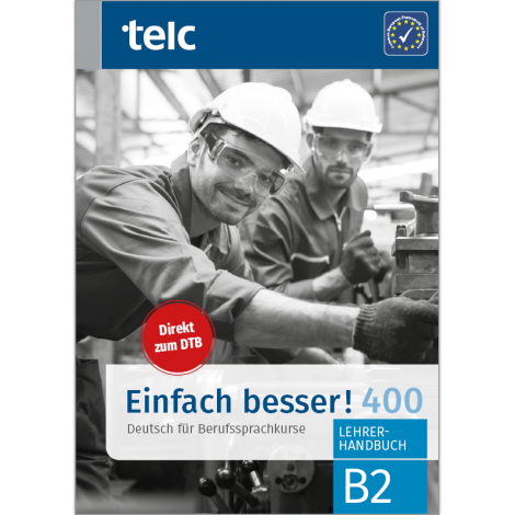 Einfach besser! 400 Deutsch für Berufssprachkurse B2 Lehrerhandbuch