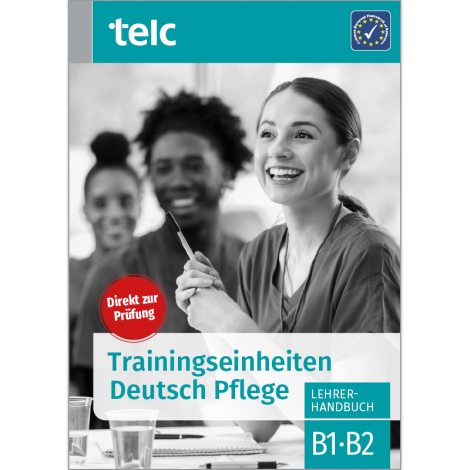 Trainingseinheiten Deutsch Pflege B1·B2 Lehrerhandbuch 
